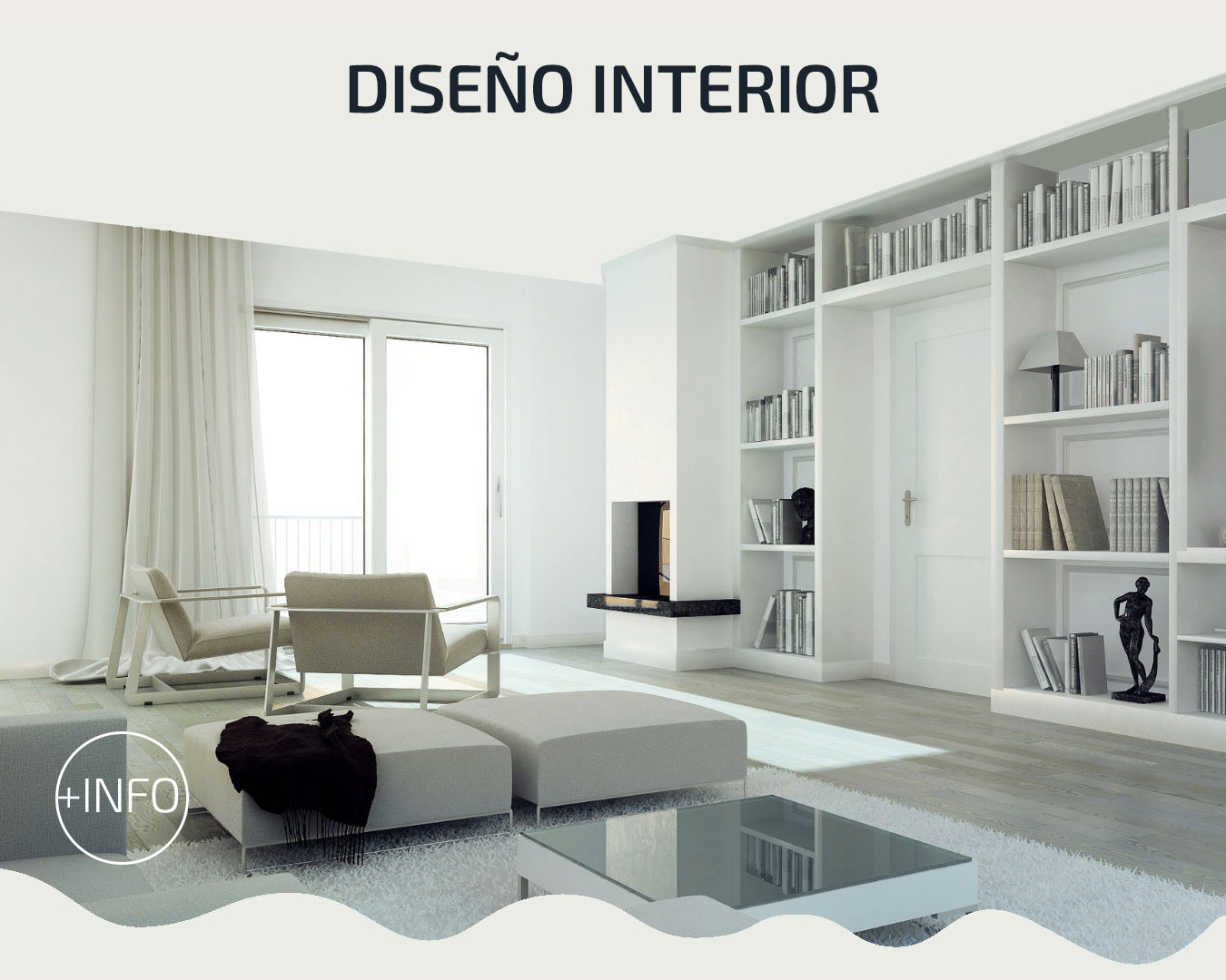 DISEÑO INTERIOR
Seleccionar para más información...